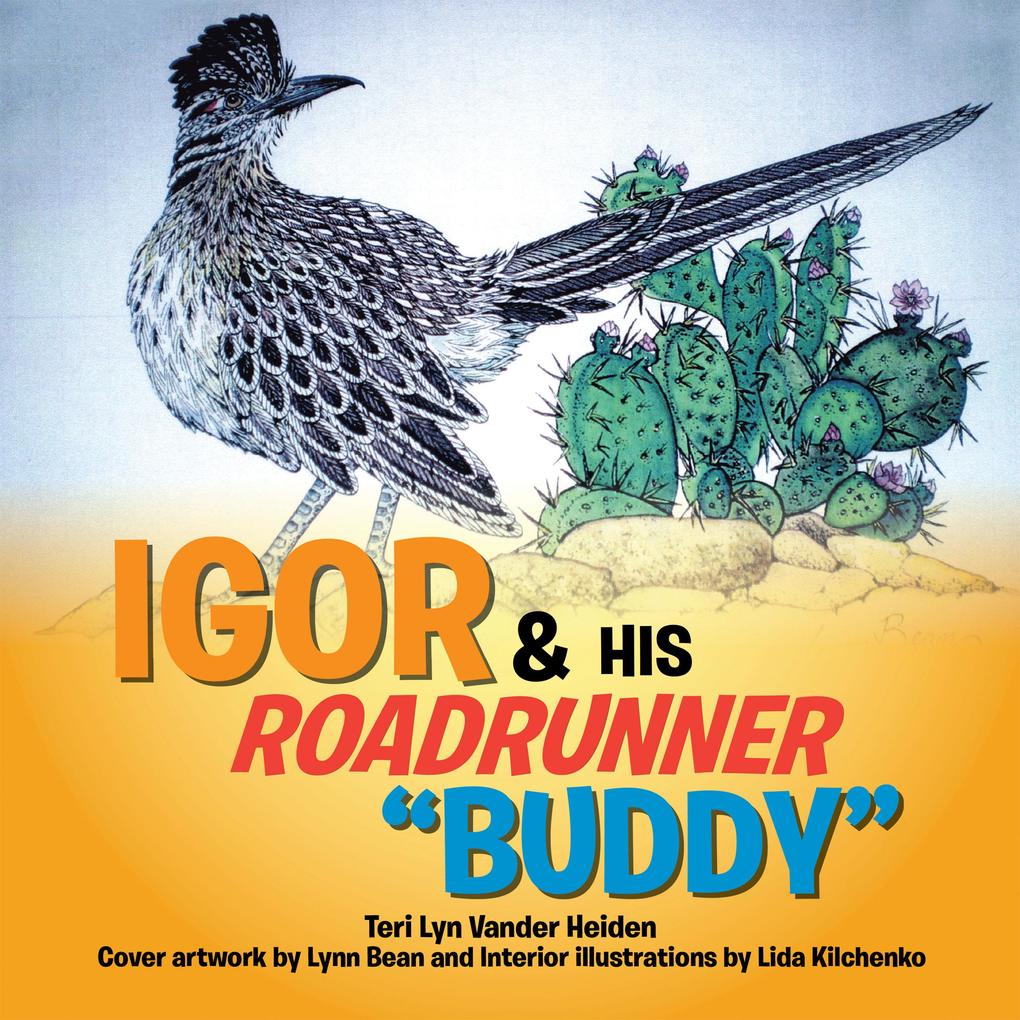 Igor and His Roadrunner ‘‘Buddy‘‘