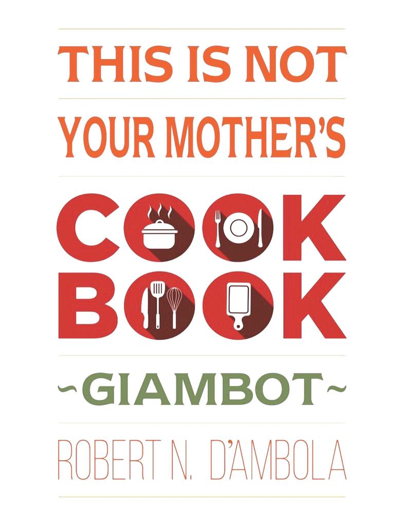 This Is Not Your Mother‘s Cookbook
