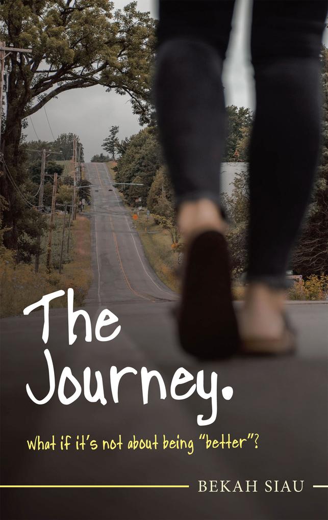 The Journey. What If It‘s Not About Being Better?