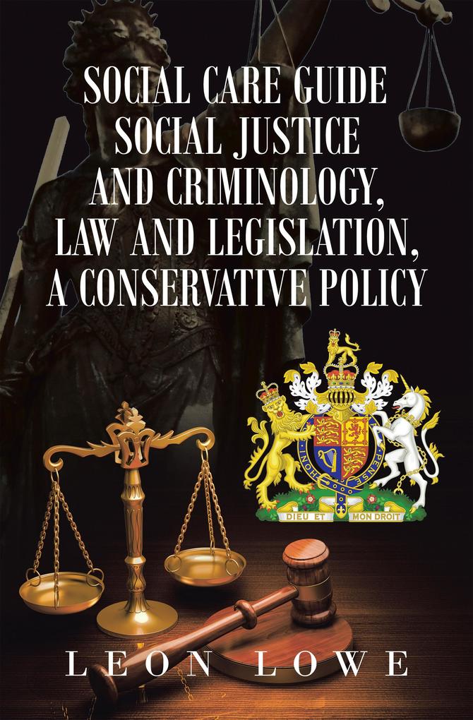 Social Care Guide Social Justice and Criminology Law and Legislation a Conservative Policy