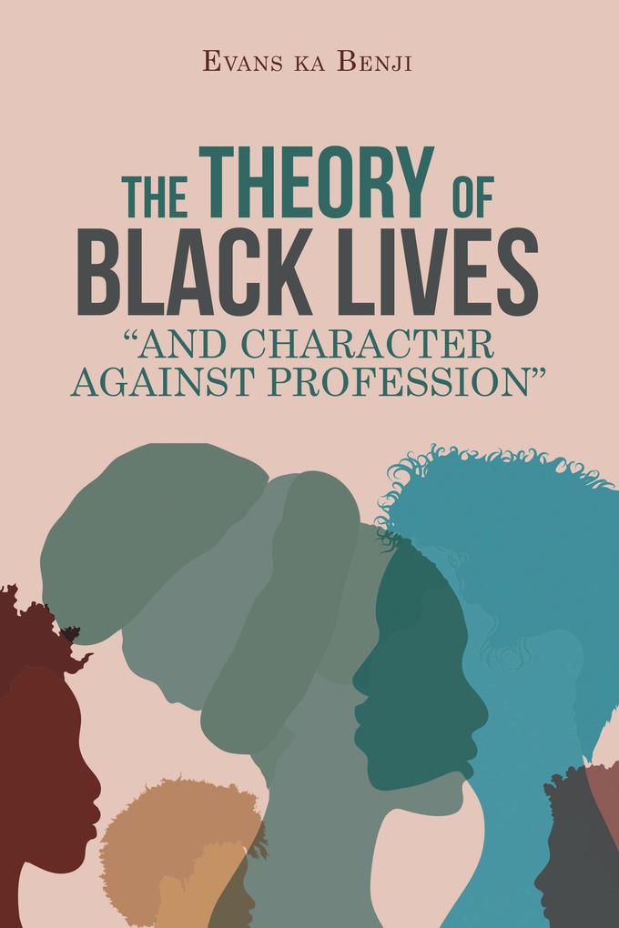 The Theory of Black Lives And Character Against Profession