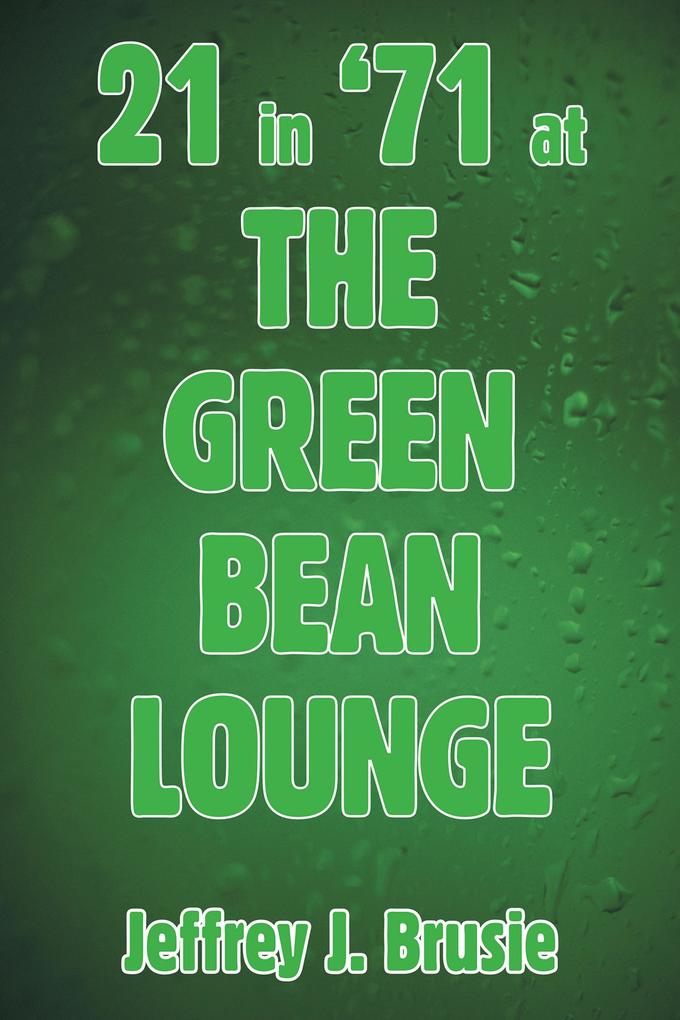 21 in ‘71 at the Green Bean Lounge