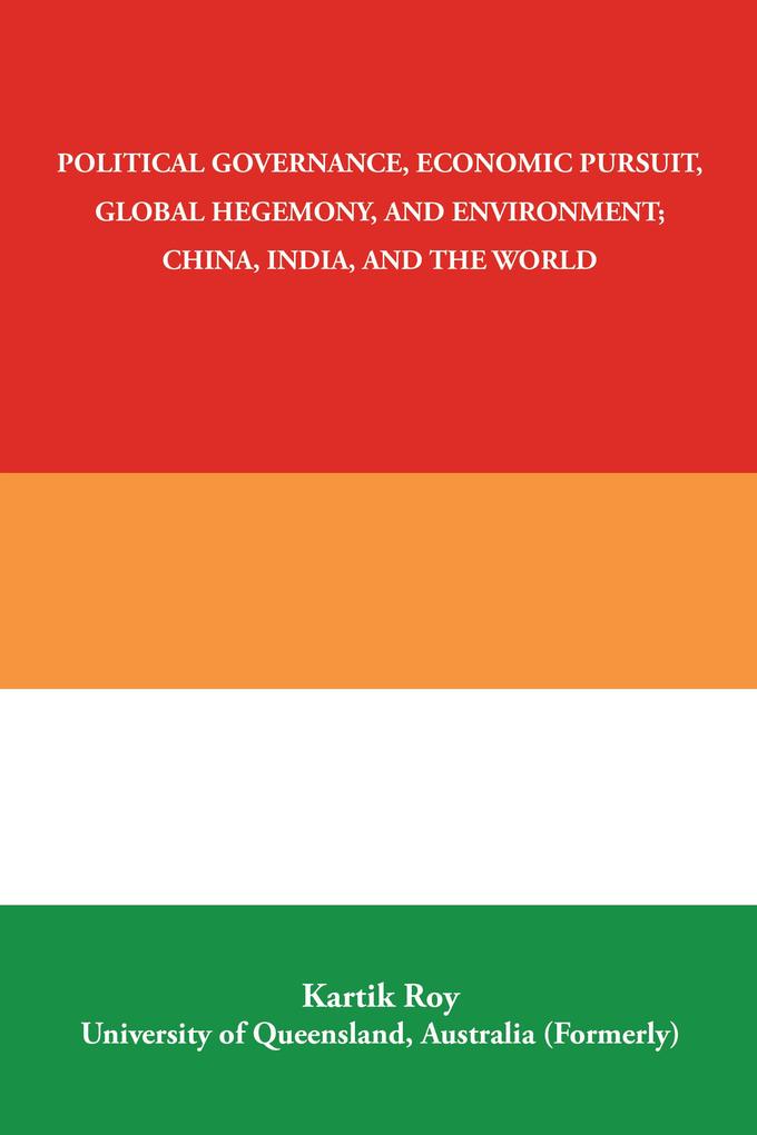 Political Governance Economic Pursuit Global Hegemony and Environment; China India and the World