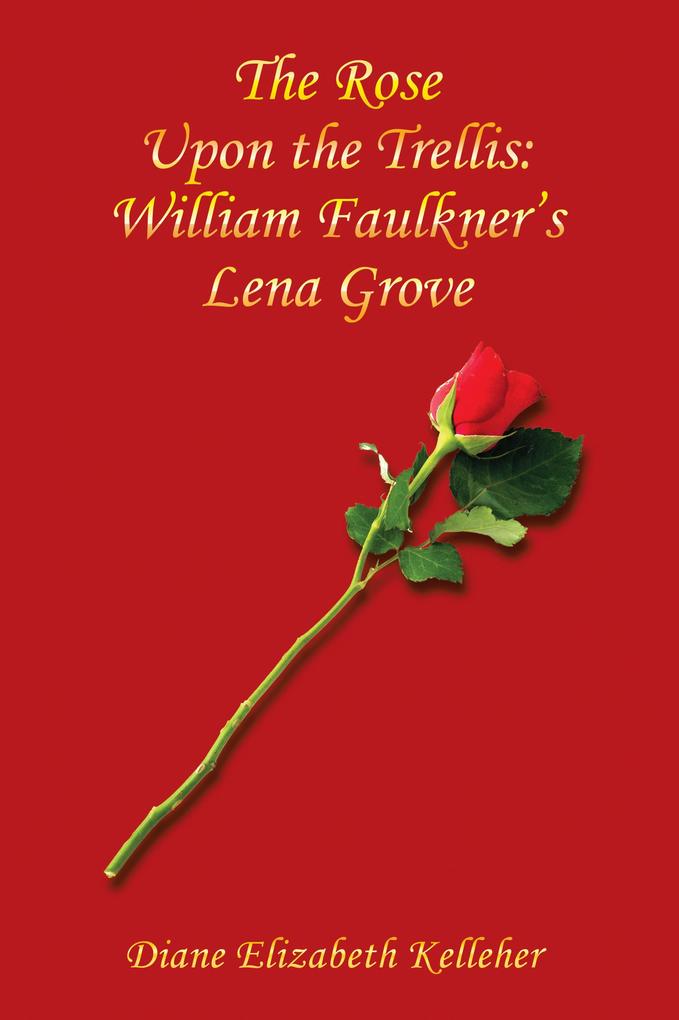 The Rose Upon the Trellis: William Faulkner‘s Lena Grove