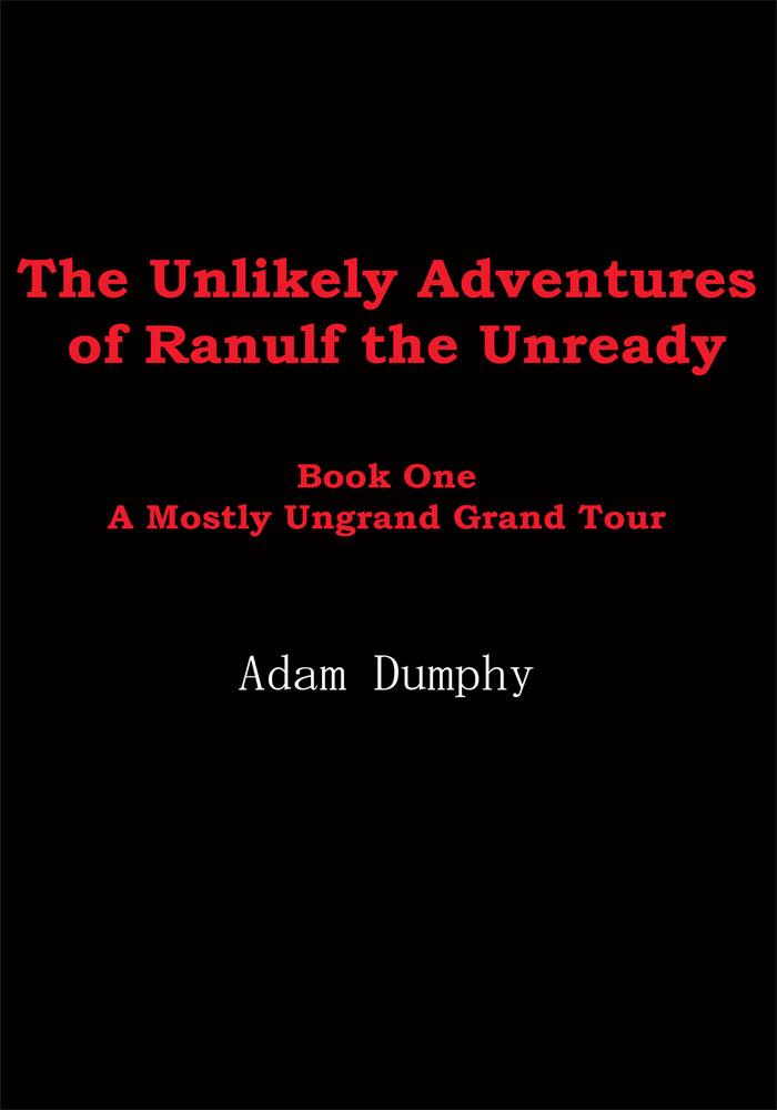 The Unlikely Adventures of Ranulf the Unready
