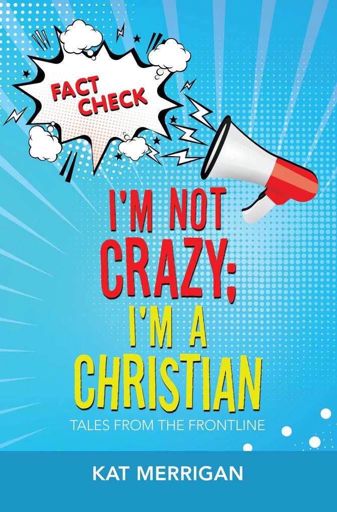 I‘m Not Crazy; I‘m a Christian