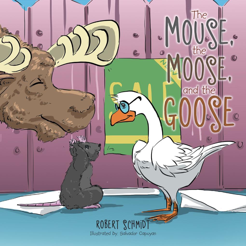 The Mouse the Moose and the Goose