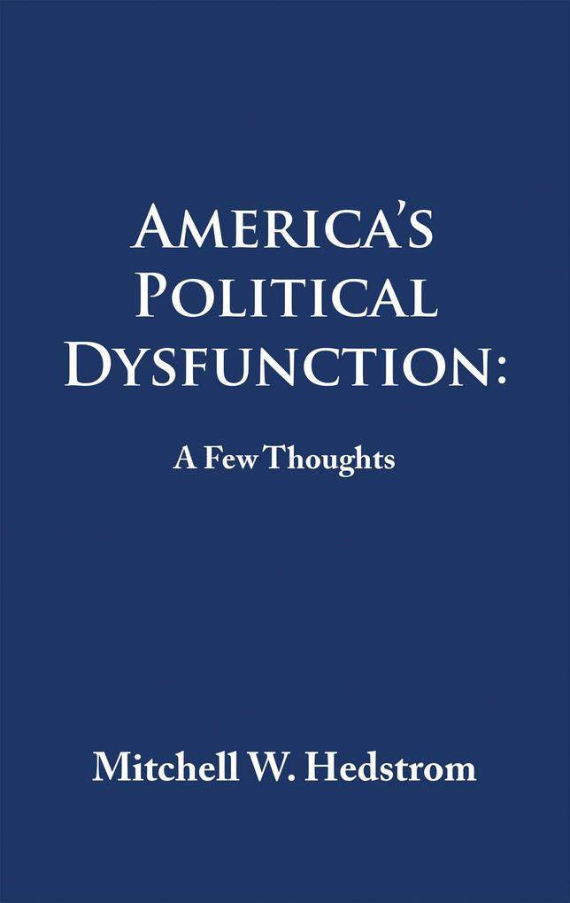 America‘s Political Dysfunction: a Few Thoughts