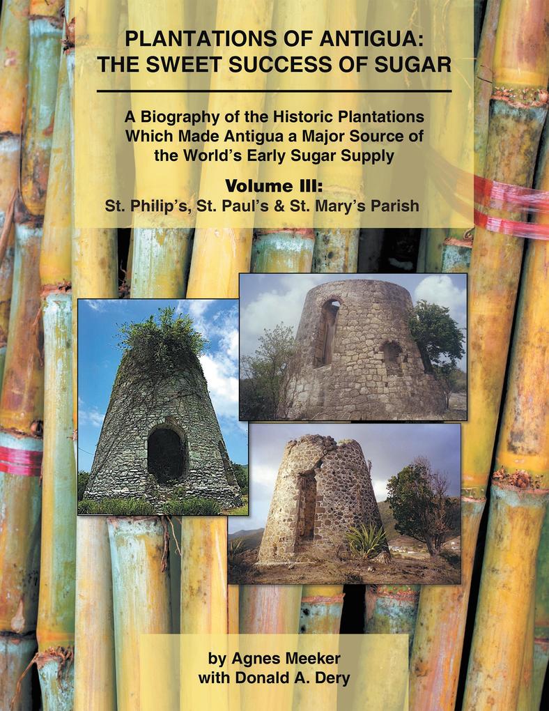 Plantations of Antigua: the Sweet Success of Sugar (Volume 3)