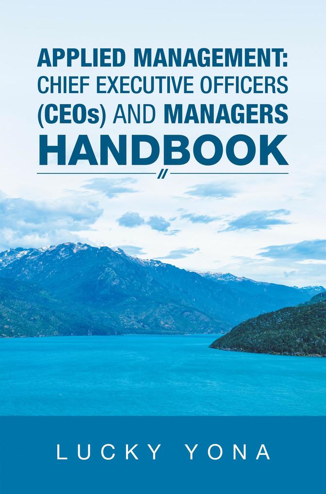 Applied Management: Chief Executive Officers (Ceos) and Managers Handbook