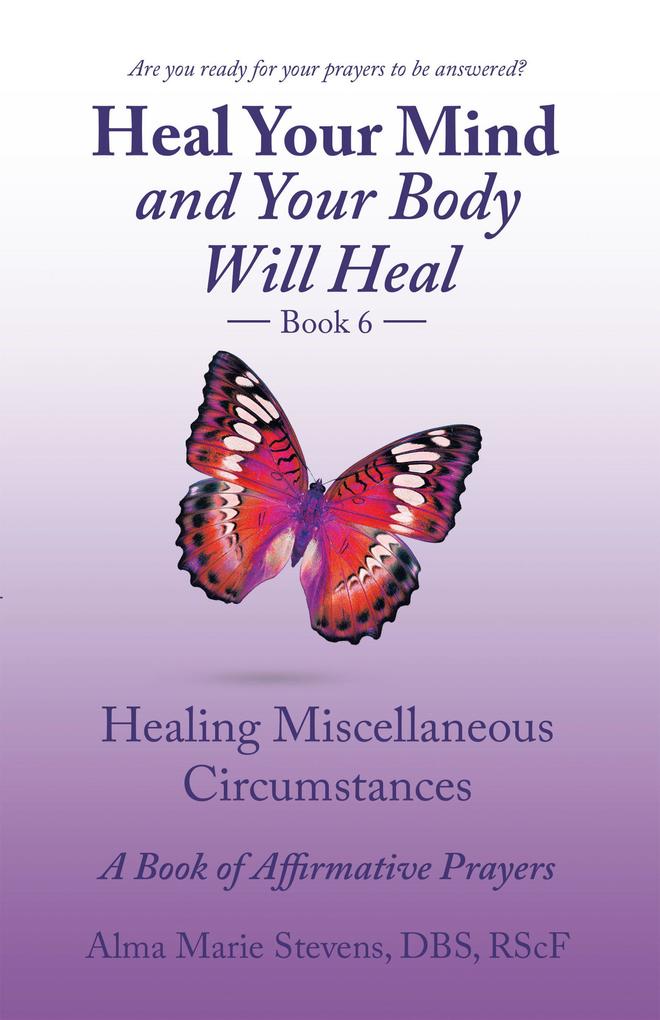 Heal Your Mind and Your Body Will Heal Book 6