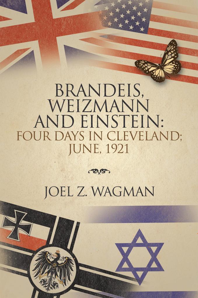 Brandeis Weizmann and Einstein: Four Days in Cleveland; June 1921