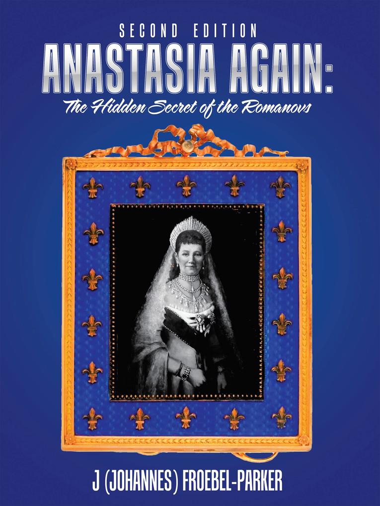 Anastasia Again: the Hidden Secret of the Romanovs