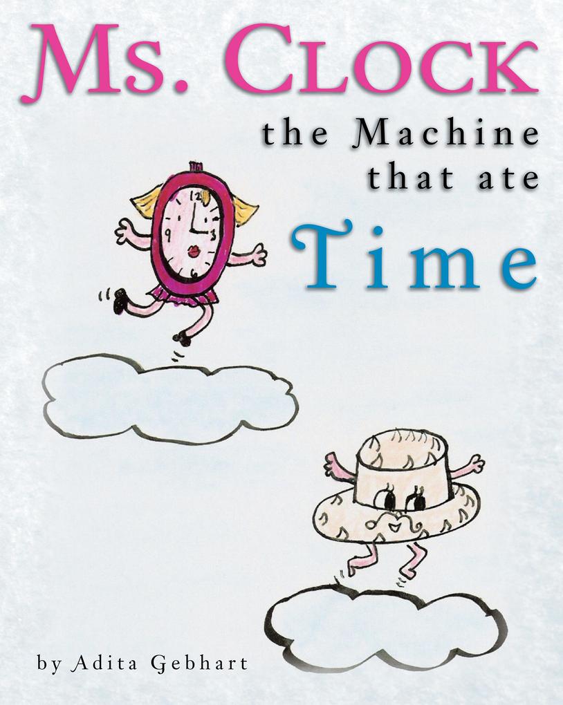 Ms. Clock the Machine That Ate Time