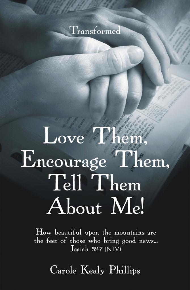Love Them Encourage Them Tell Them About Me!