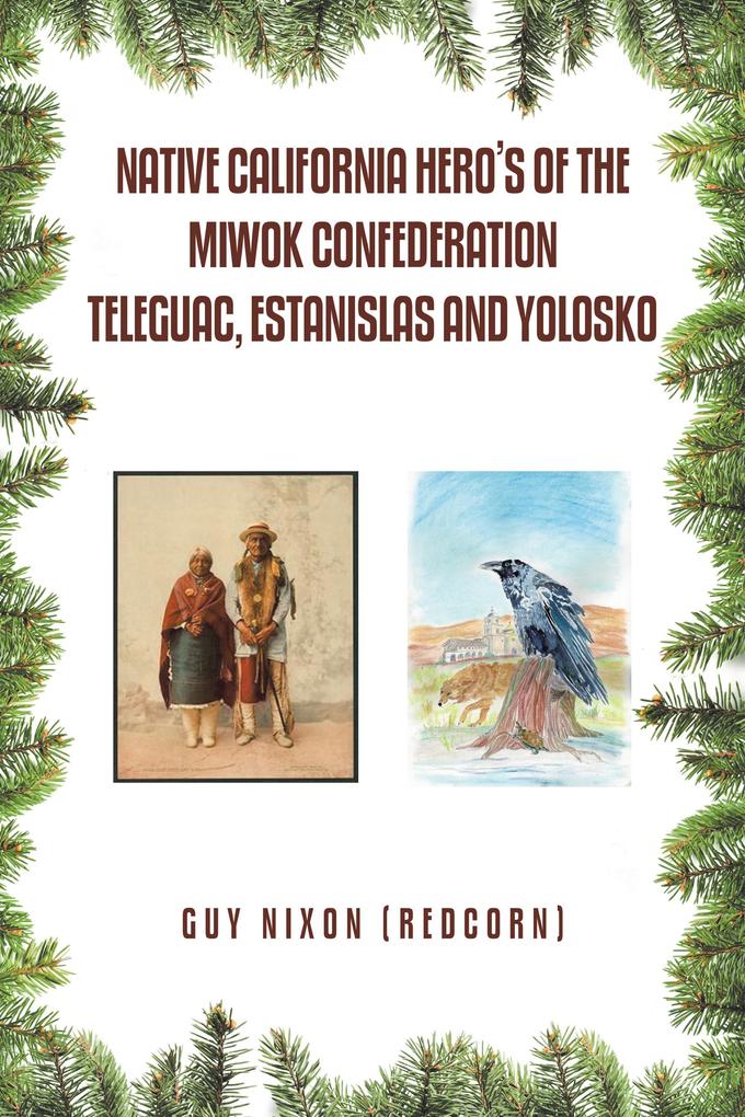 Native California Hero‘s of the Miwok Confederation Teleguac Estanislas and Yolosko