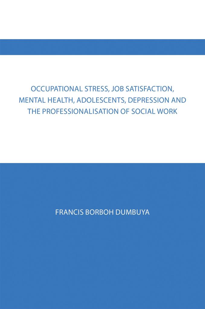 Occupational Stress Job Satisfaction Mental Health Adolescents Depression and the Professionalisation of Social Work