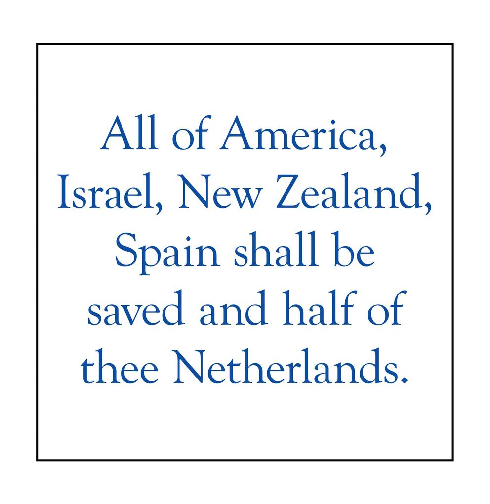 All of America Israel New Zealand Spain Shall Be Saved and Half of Thee Netherlands.