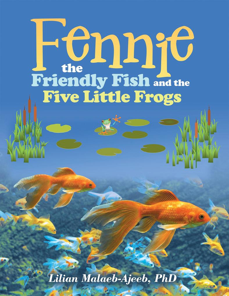 Fennie the Friendly Fish and the Five Little Frogs