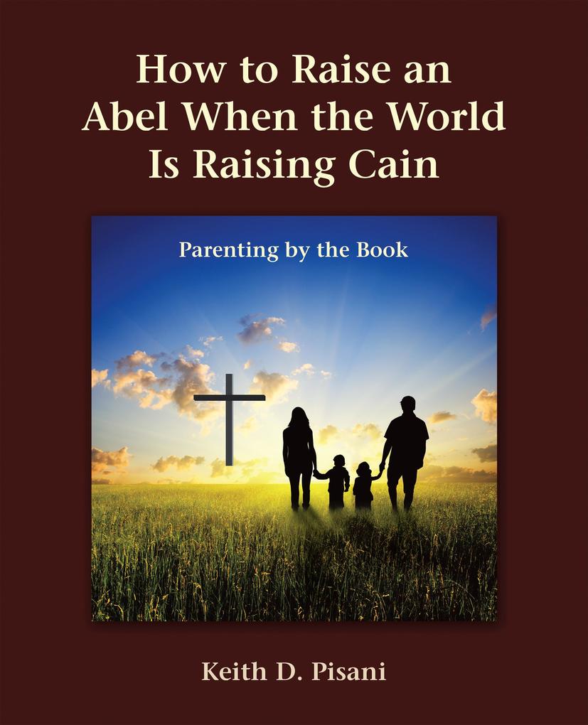 How to Raise an Abel When the World Is Raising Cain