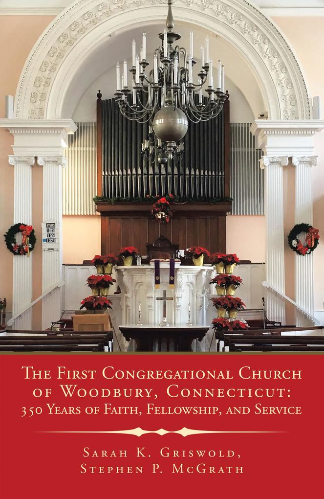 The First Congregational Church of Woodbury Connecticut: 350 Years of Faith Fellowship and Service