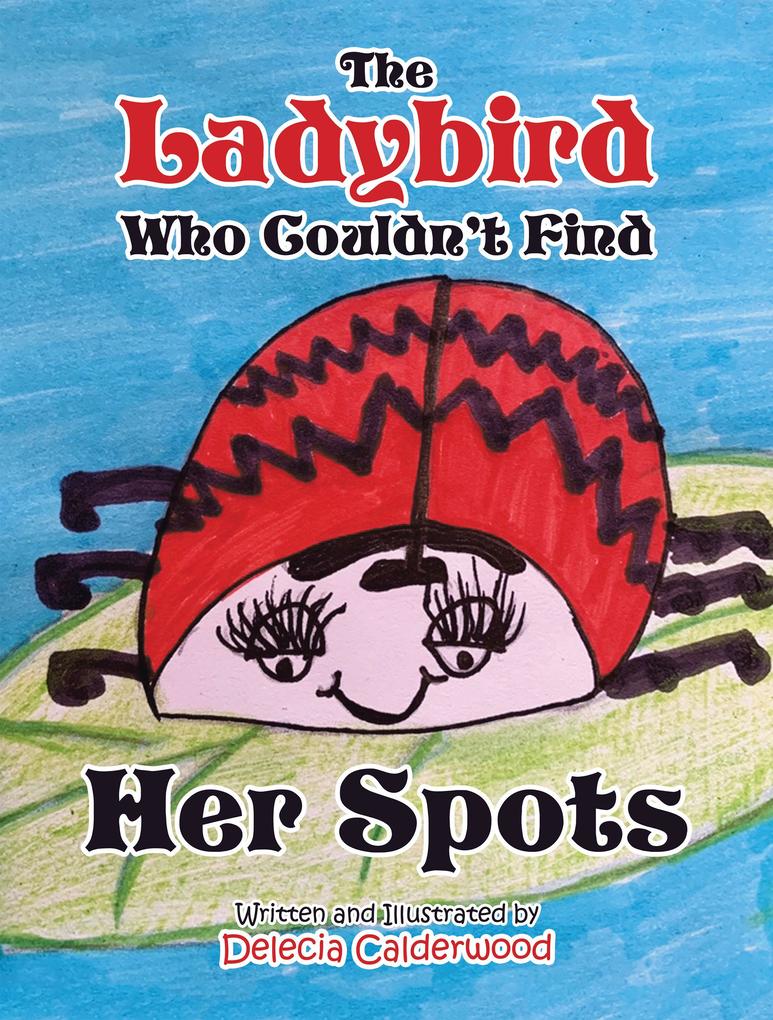 The Ladybird Who Couldn‘t Find Her Spots