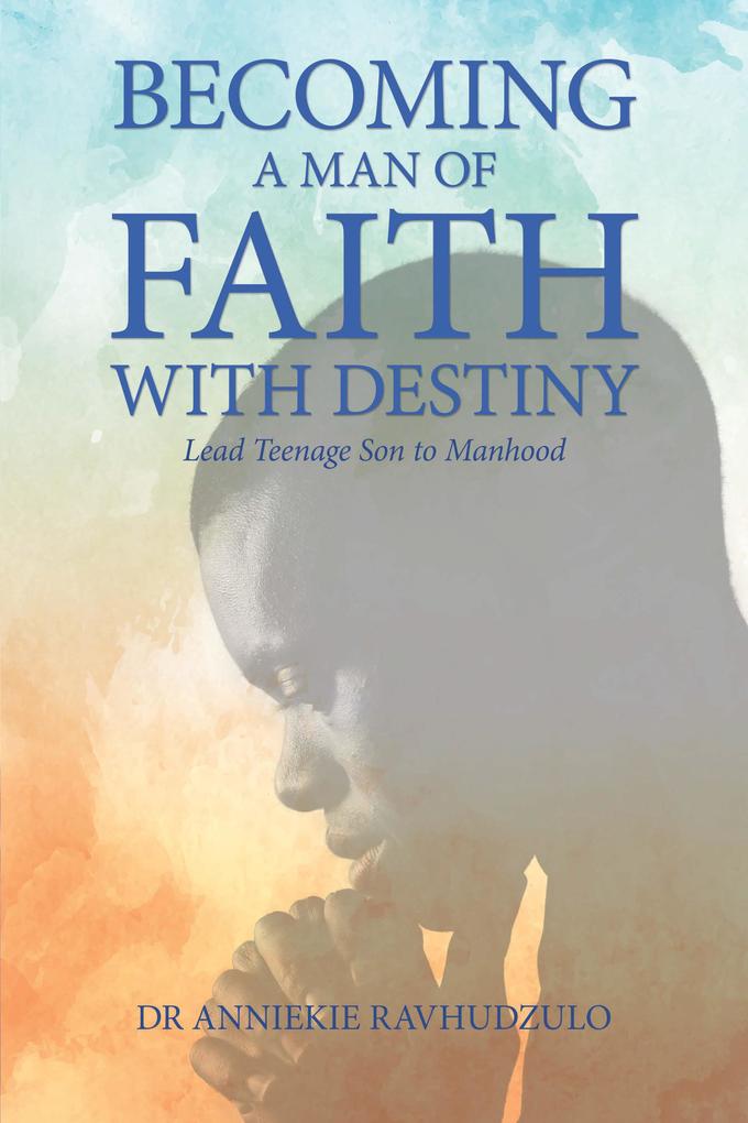 Becoming a Man of Faith with Destiny