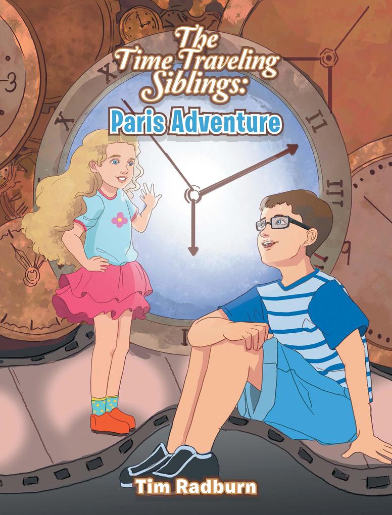 The Time Traveling Siblings: Paris Adventure