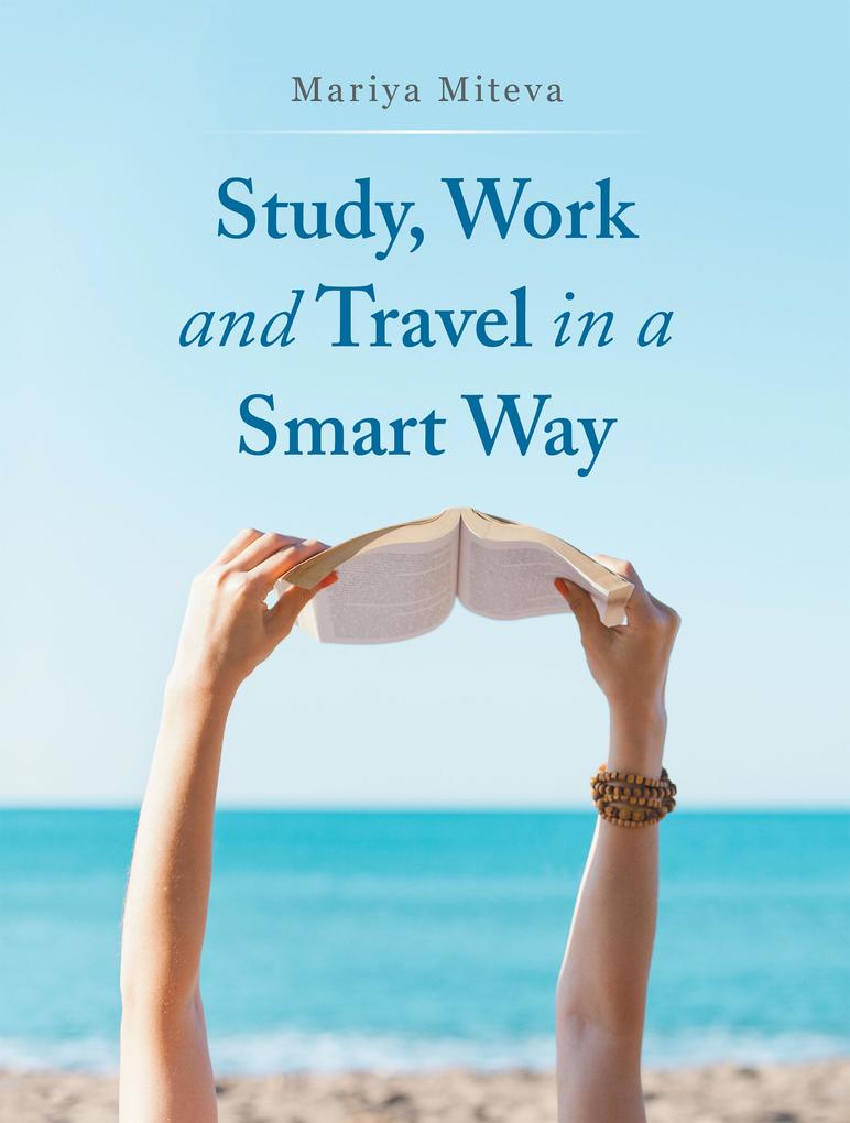 Study Work and Travel in a Smart Way