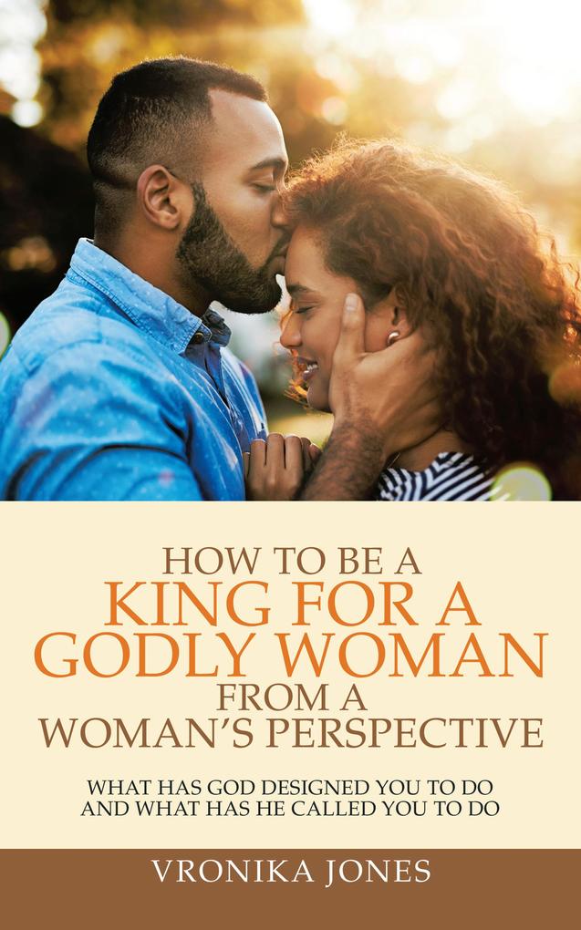 How to Be a King for a Godly Woman from a Woman‘s Perspective