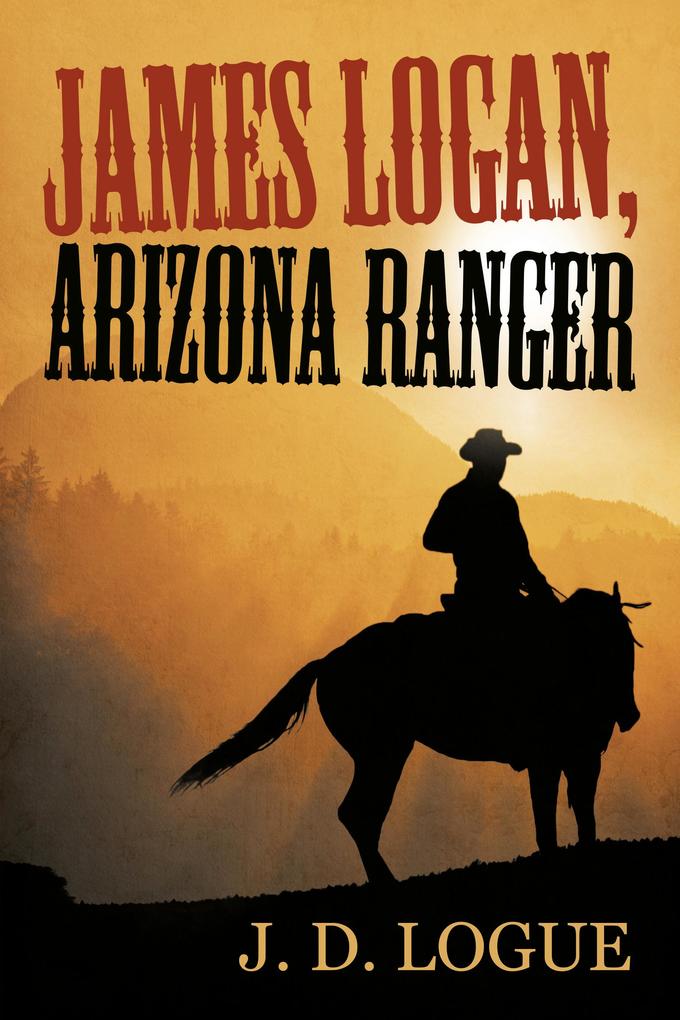 James Logan Arizona Ranger