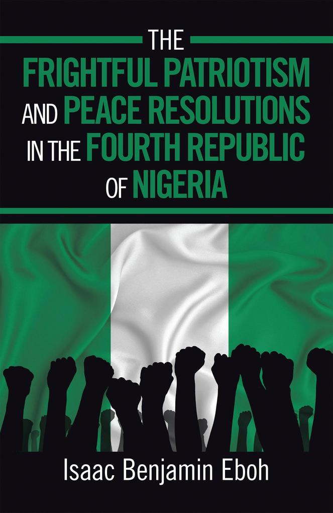 The Frightful Patriotism and Peace Resolutions in the Fourth Republic of Nigeria