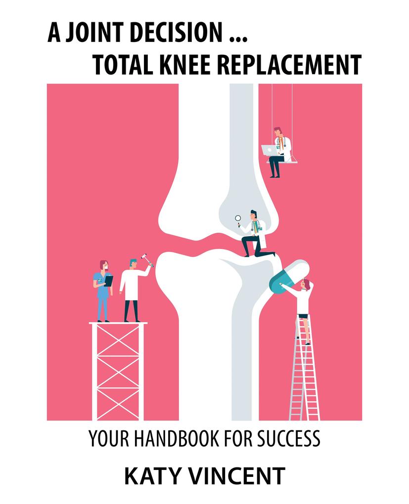 A Joint Decision ... Total Knee Replacement