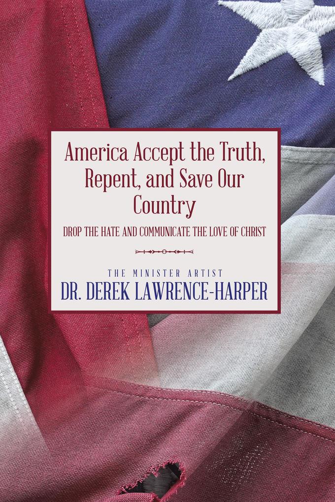 America Accept the Truth Repent and Save Our Country