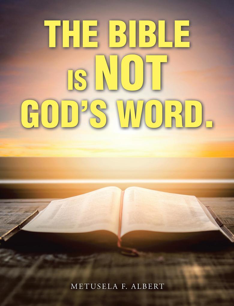 The Bible Is Not God‘s Word.