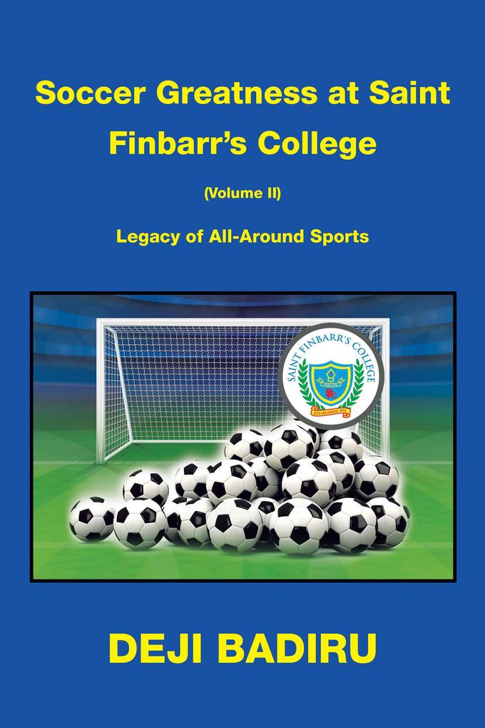 Soccer Greatness at Saint Finbarr‘s College (Volume Ii):