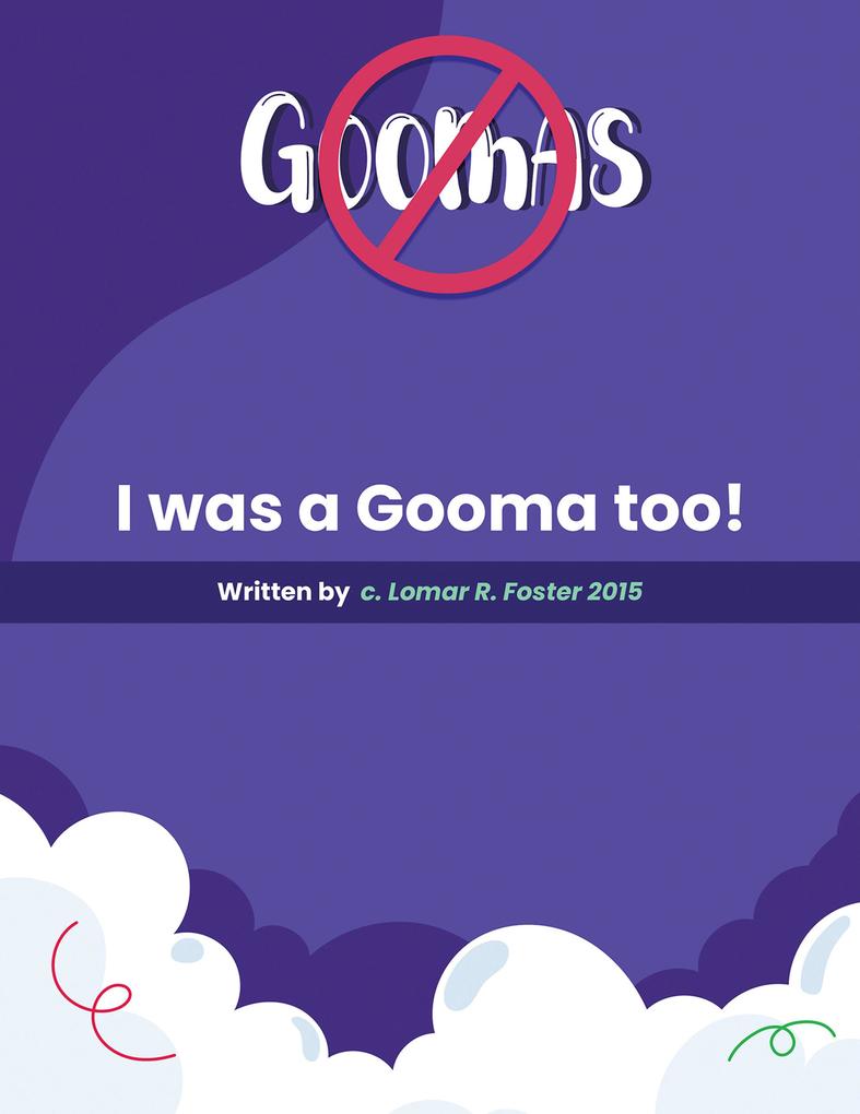 Please Don‘t Do What the Goomas Do!