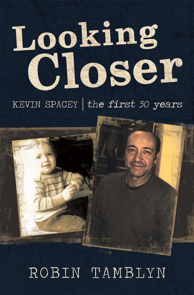 Looking Closer: Kevin Spacey the First 50 Years