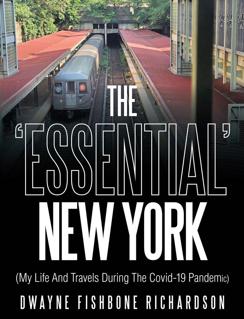 The ‘Essential‘ New York (My Life and Travels During the Covid-19 Pandemic)