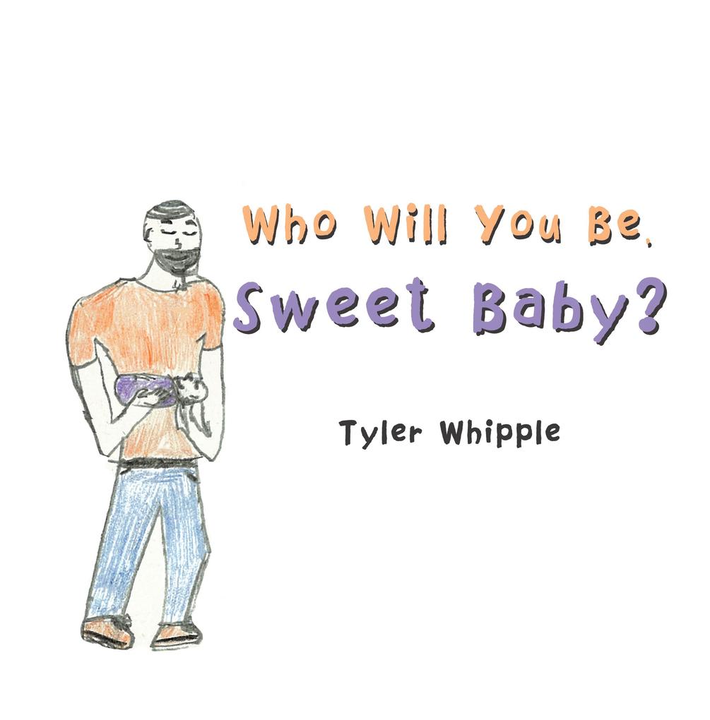 Who Will You Be Sweet Baby?