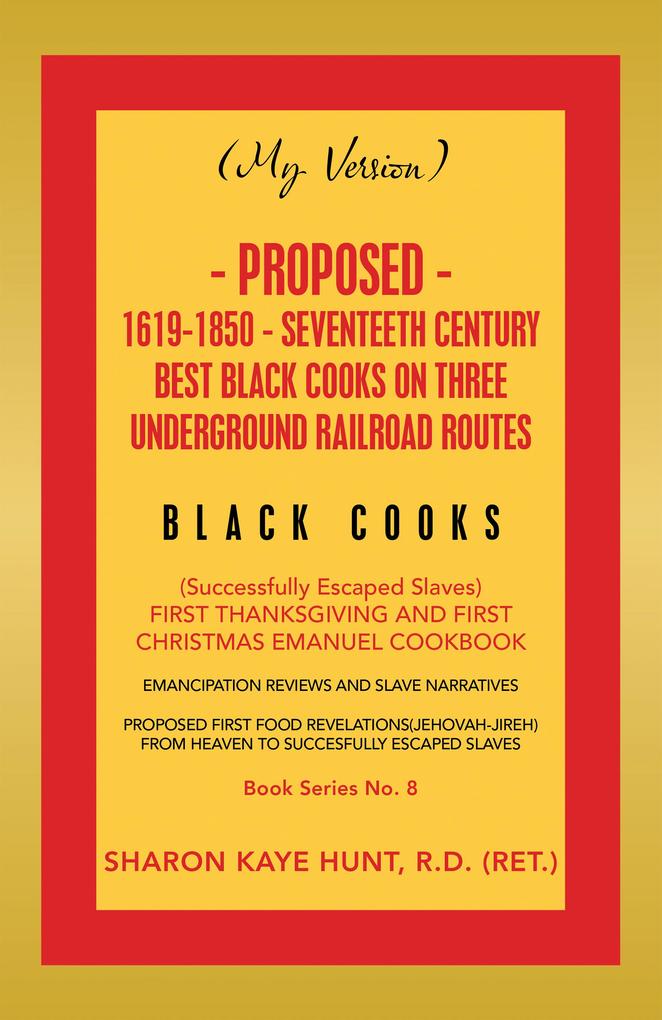 (My Version) Proposed- 1619-1850 - Seventeeth Century Best Black Cooks on Three Underground Railroad Routes