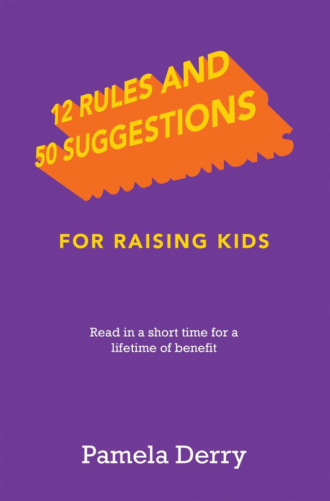 12 Rules and 50 Suggestions for Raising Kids