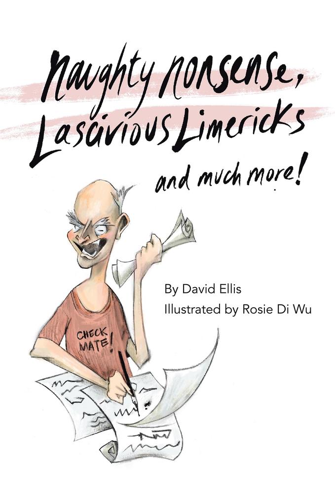 Naughty Nonsense Lascivious Limericks and Much More