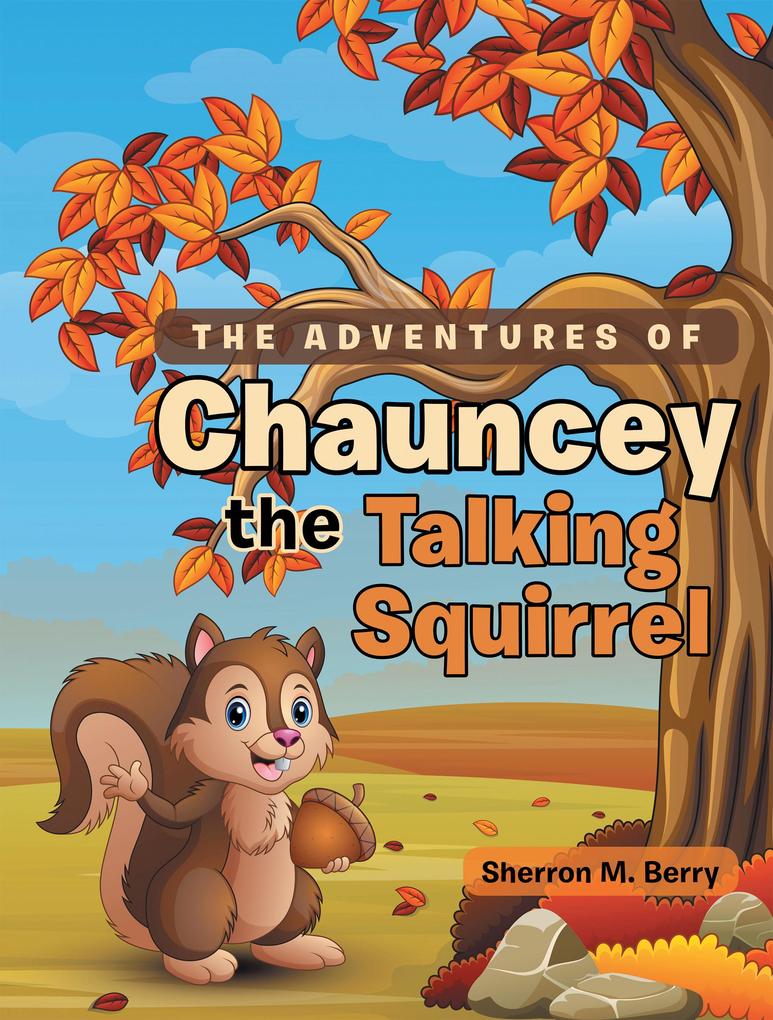 The Adventures of Chauncey the Talking Squirrel