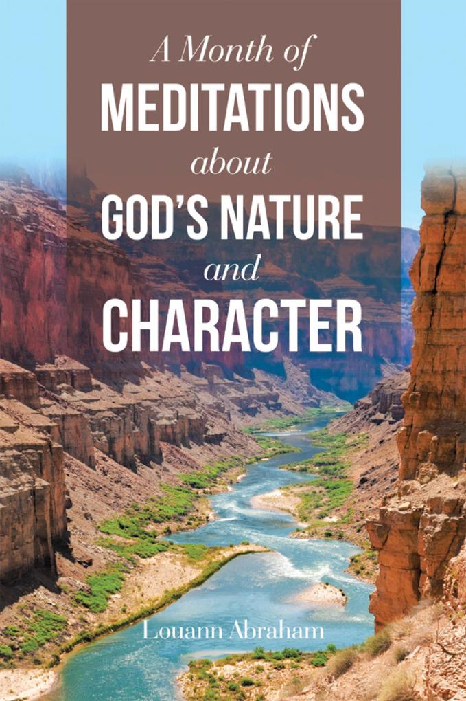 A Month of Meditations About God‘s Nature and Character