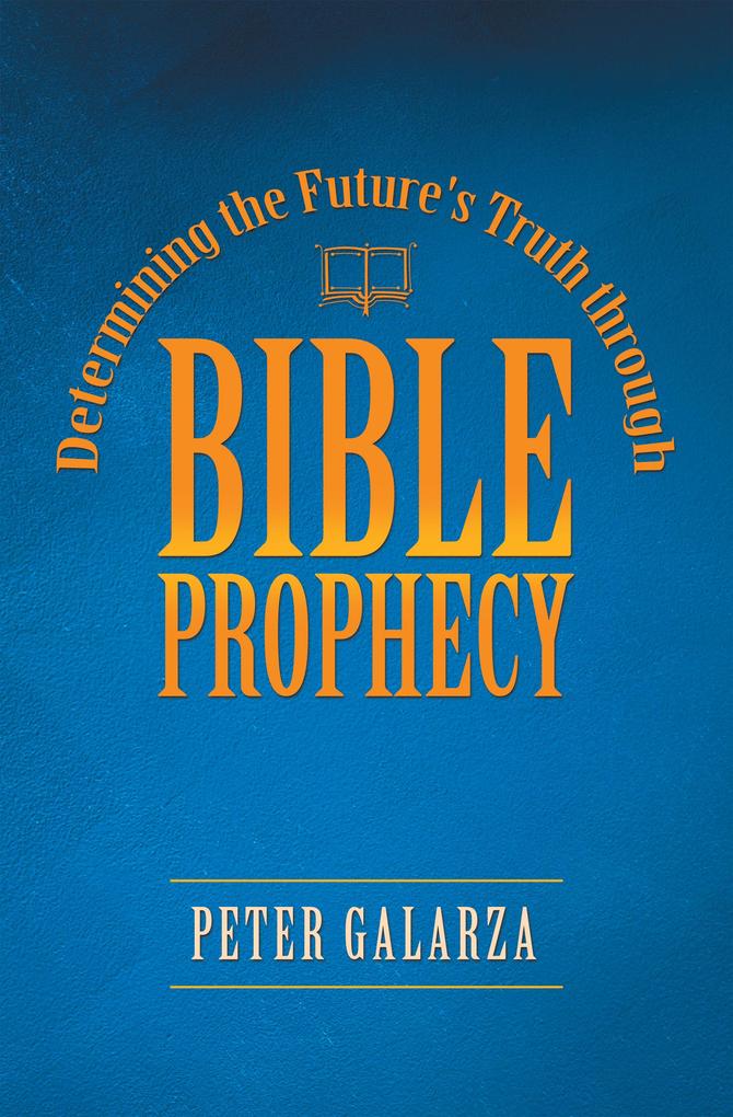 Determining the Future‘s Truth Through Bible Prophecy