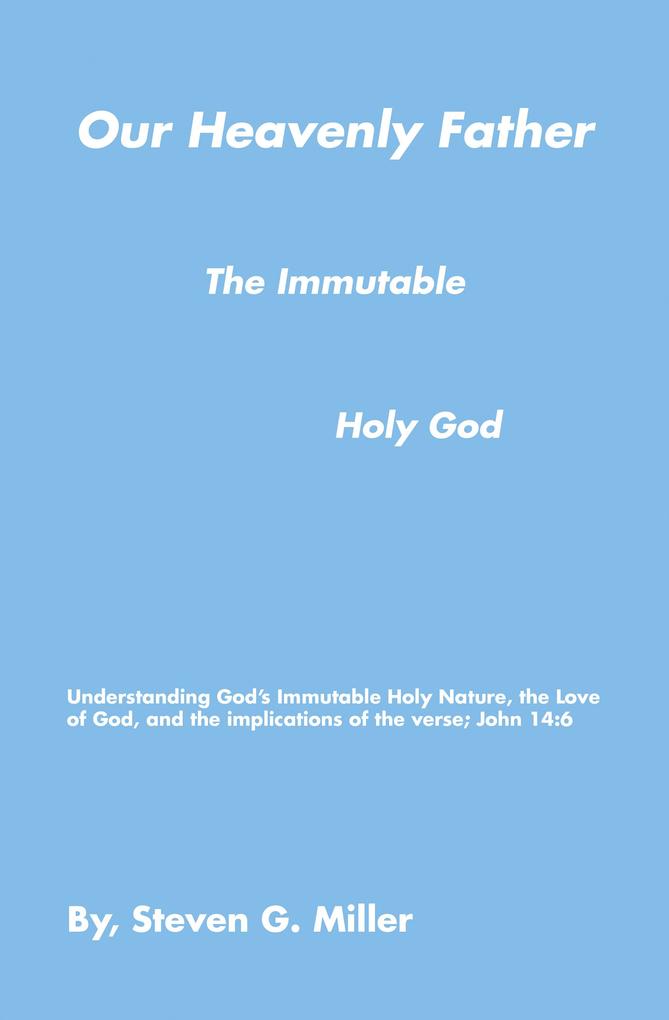 Our Heavenly Father the Immutable Holy God