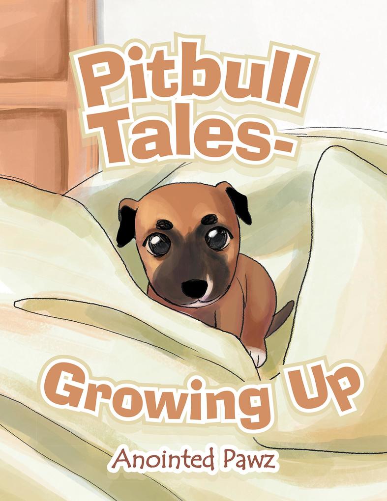 Pitbull Tales- Growing Up
