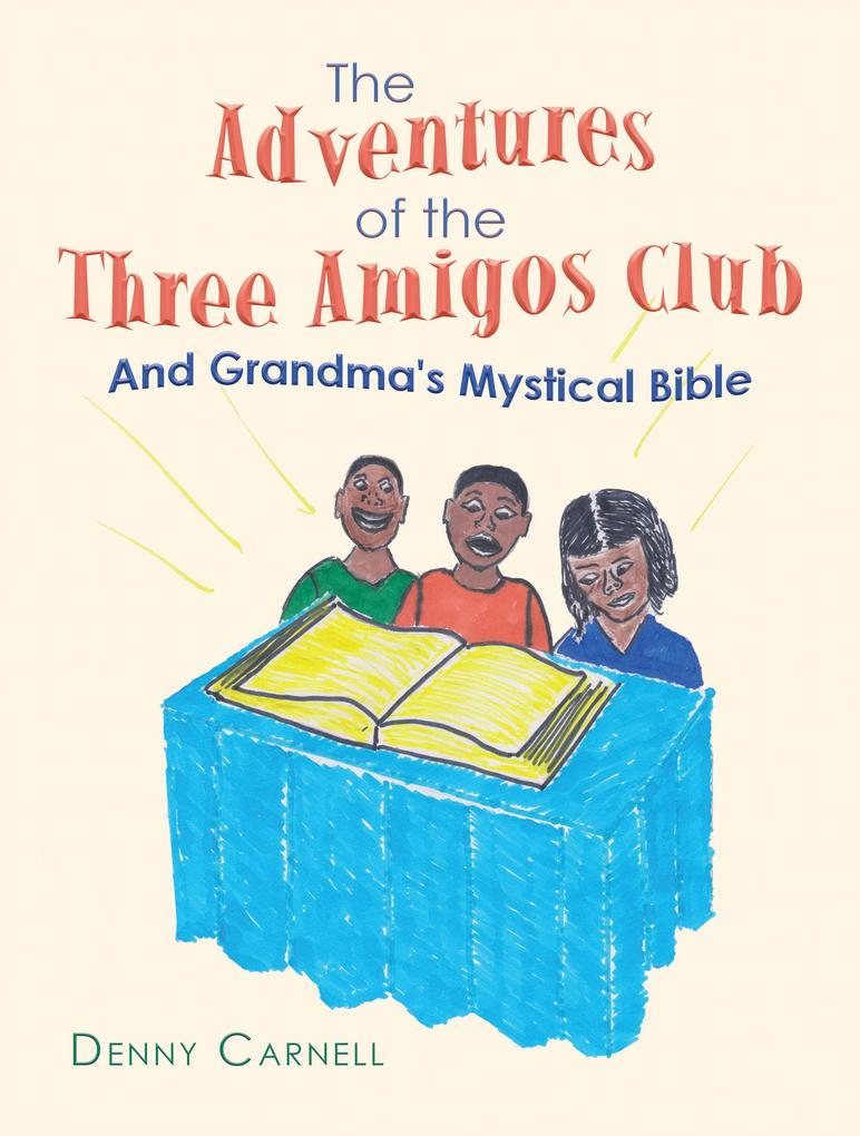 The Adventures of the Three Amigos Club and Grandma‘s Mystical Bible