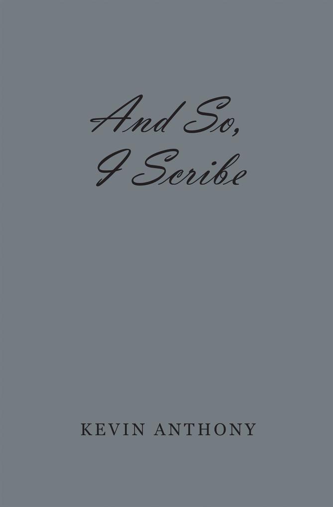 And So I Scribe